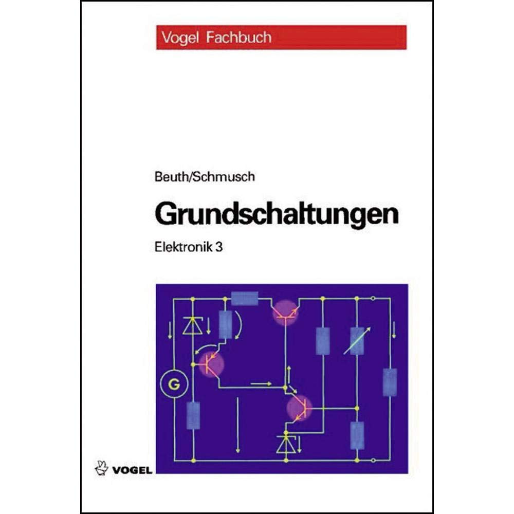 Entdecken Sie die Welt der Elektronik mit „Grundschaltungen in der Elektronik 3“ von Klaus Beuth