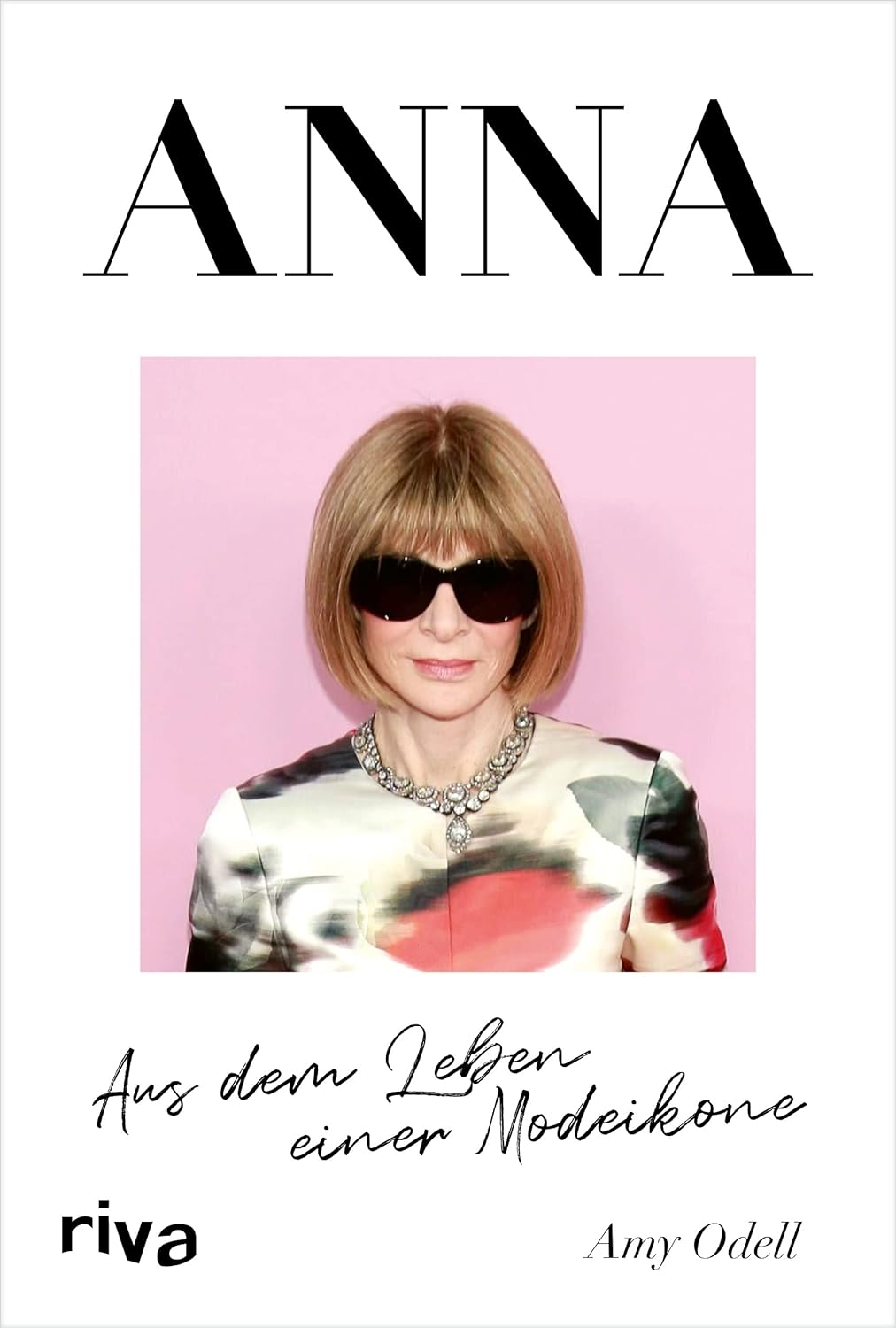 ANNA – Die Essenz der Mode: Eine inspirierende Biografie von Anna Wintour